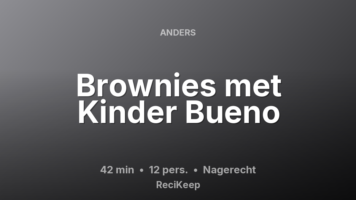 Receptkaart Brownies met Kinder Bueno – Nagerecht