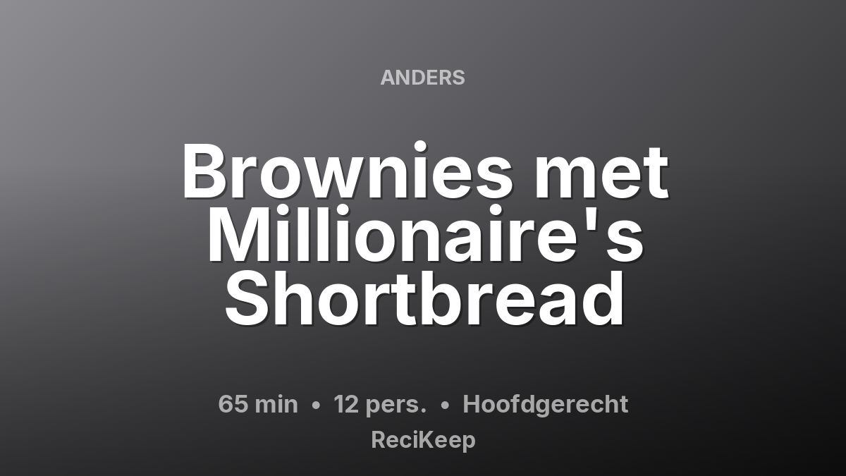 Receptkaart Brownies met Millionaire's Shortbread – Hoofdgerecht