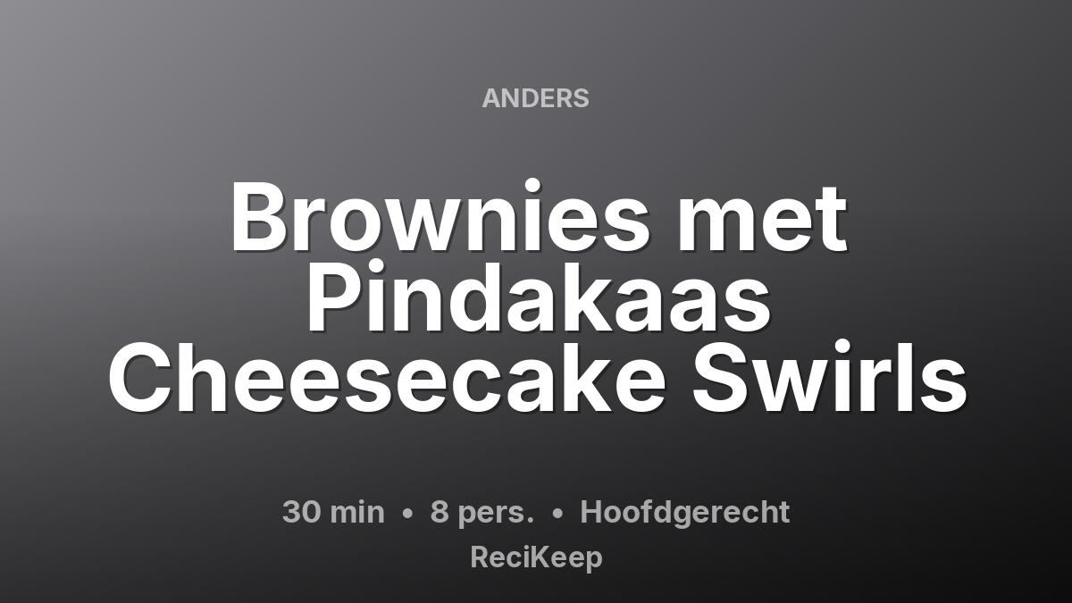 Receptkaart Brownies met Pindakaas Cheesecake Swirls – Hoofdgerecht