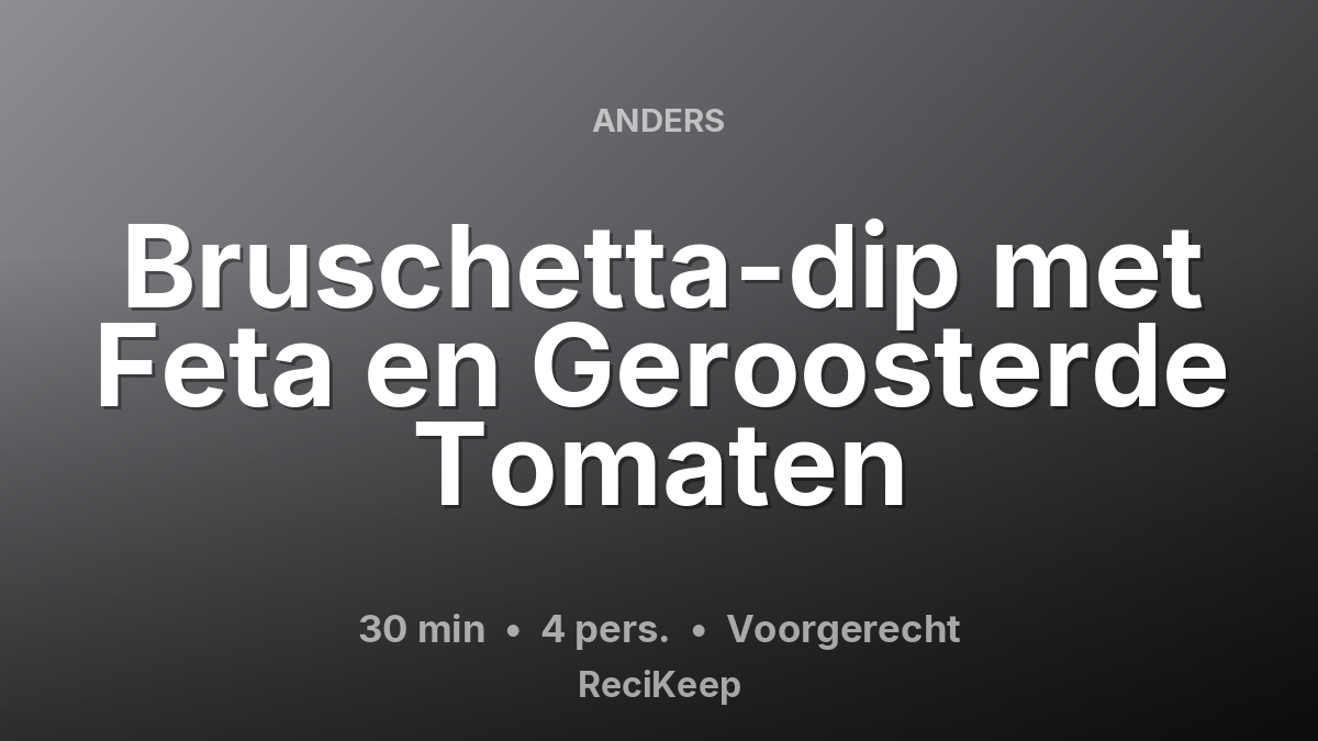 Receptkaart Bruschetta-dip met Feta en Geroosterde Tomaten – Voorgerecht