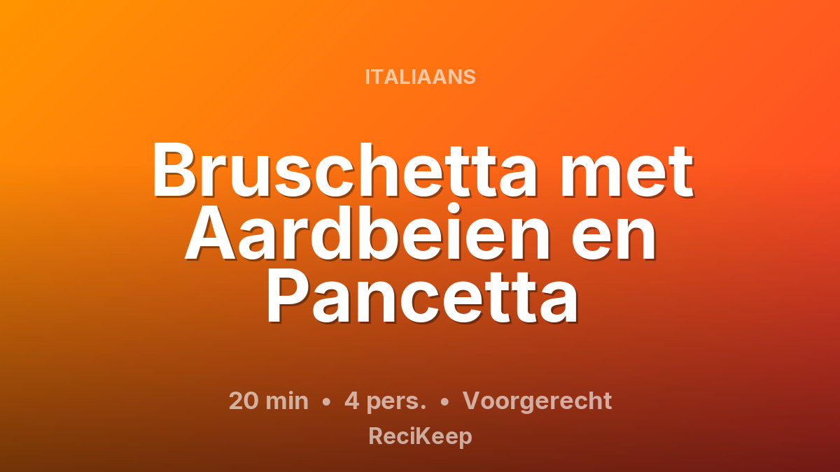 Receptkaart Bruschetta met Aardbeien en Pancetta – Voorgerecht