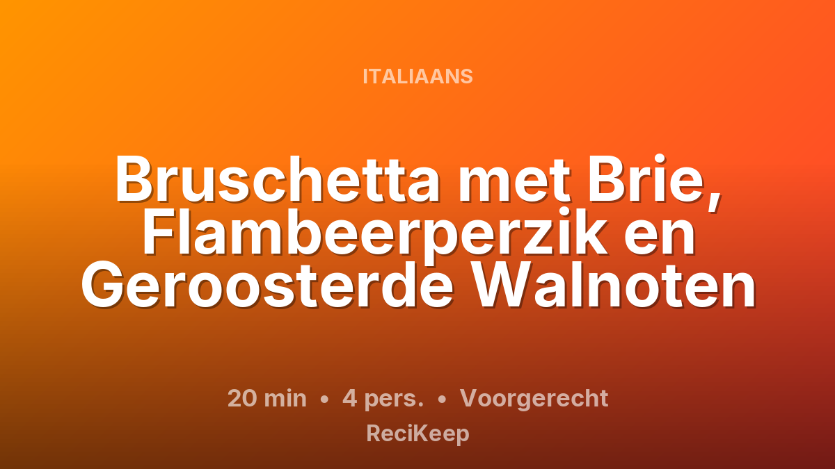Receptkaart Bruschetta met Brie, Flambeerperzik en Geroosterde Walnoten – Voorgerecht