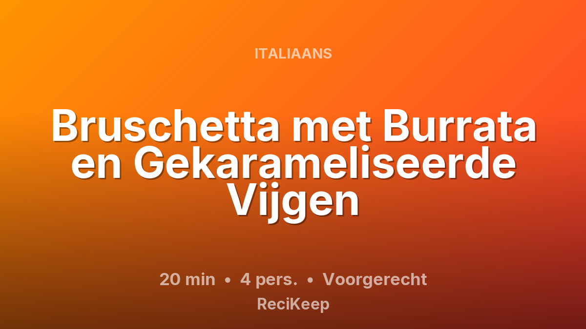 Receptkaart Bruschetta met Burrata en Gekarameliseerde Vijgen – Voorgerecht