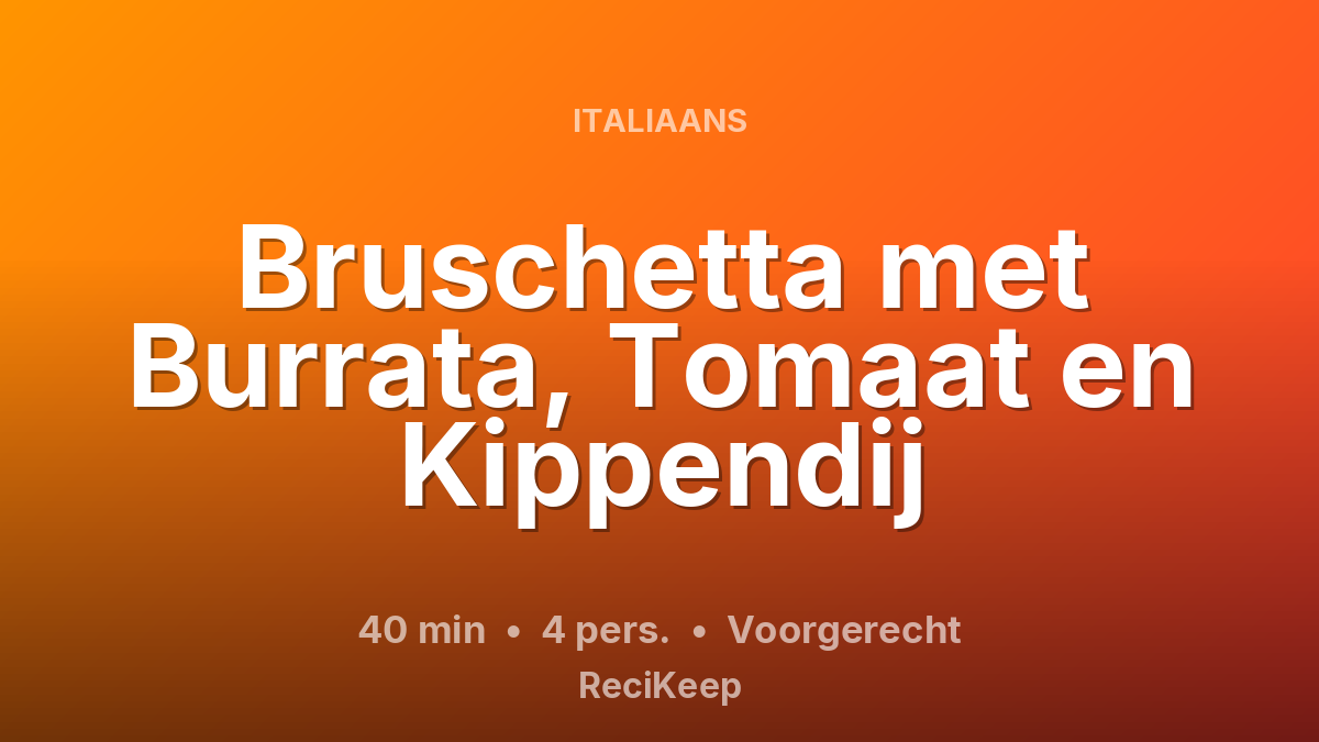 Receptkaart Bruschetta met Burrata, Tomaat en Kippendij – Voorgerecht