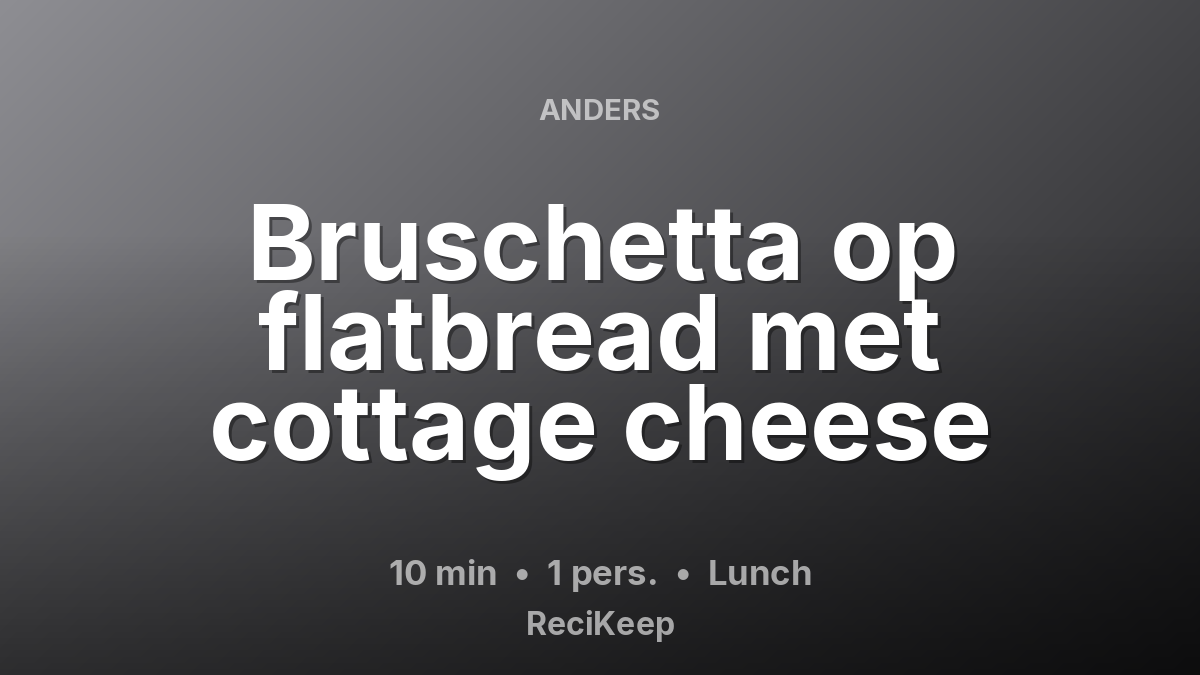 Receptkaart Bruschetta op flatbread met cottage cheese – Lunch