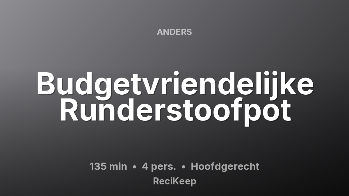 Receptkaart Budgetvriendelijke Runderstoofpot – Hoofdgerecht