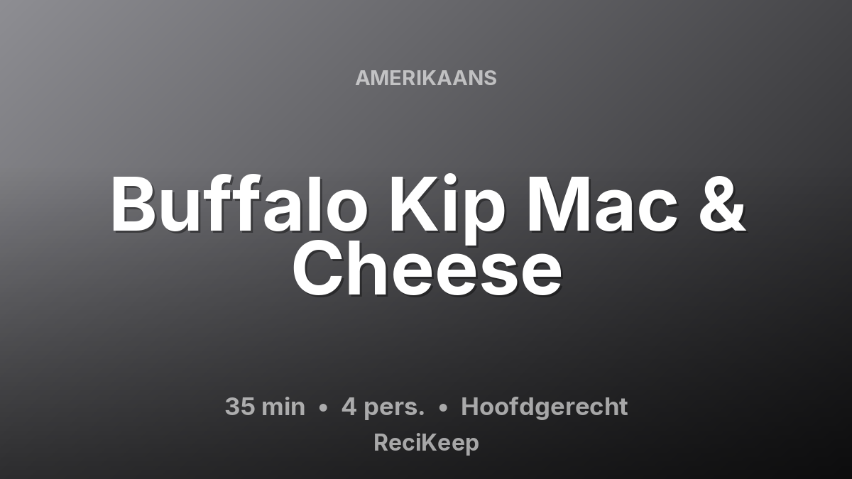 Receptkaart Buffalo Kip Mac & Cheese – Hoofdgerecht