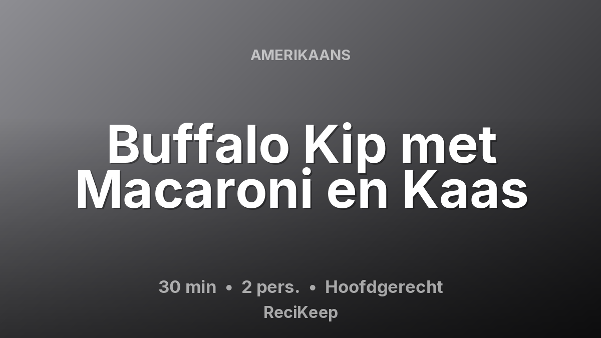 Receptkaart Buffalo Kip met Macaroni en Kaas – Hoofdgerecht