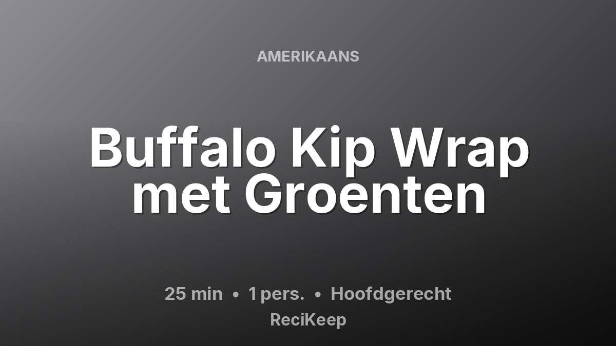 Receptkaart Buffalo Kip Wrap met Groenten – Hoofdgerecht