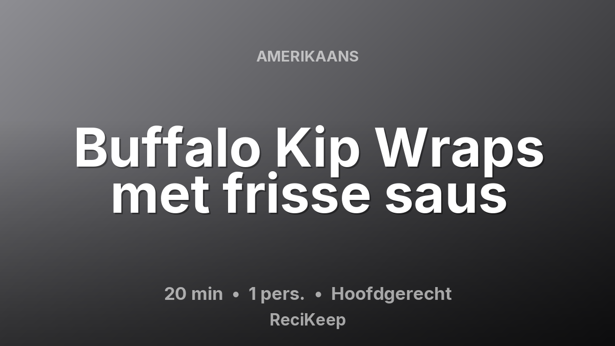Receptkaart Buffalo Kip Wraps met frisse saus – Hoofdgerecht