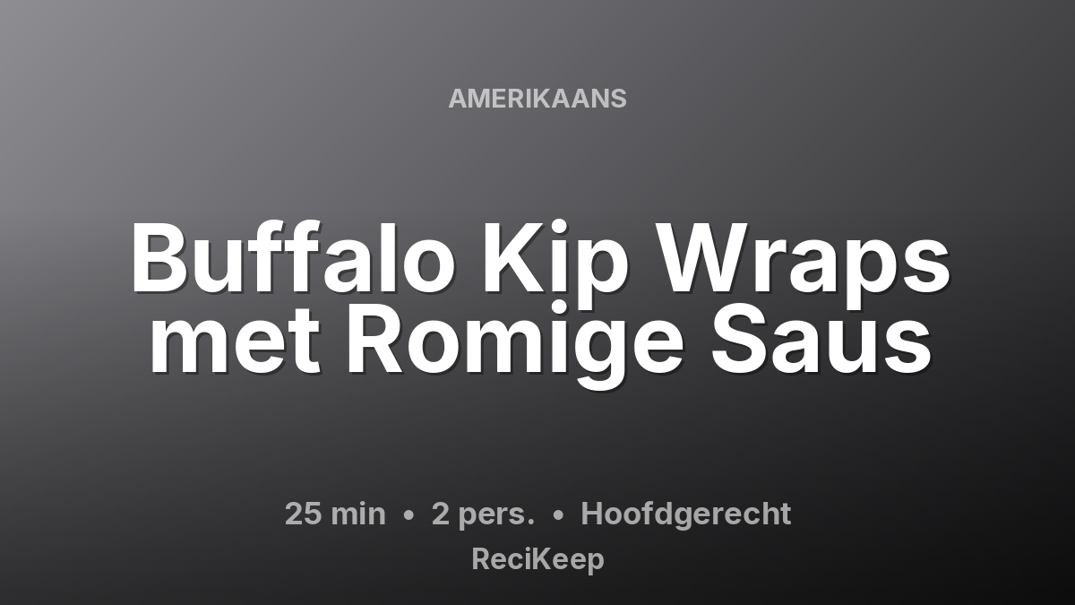 Receptkaart Buffalo Kip Wraps met Romige Saus – Hoofdgerecht