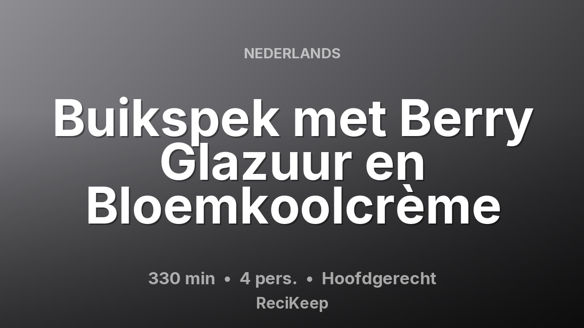 Receptkaart Buikspek met Berry Glazuur en Bloemkoolcrème – Hoofdgerecht