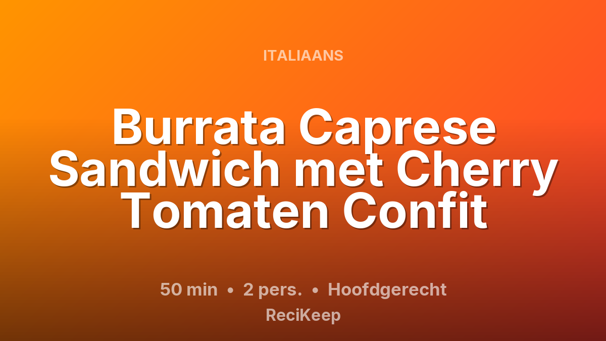 Receptkaart Burrata Caprese Sandwich met Cherry Tomaten Confit – Hoofdgerecht