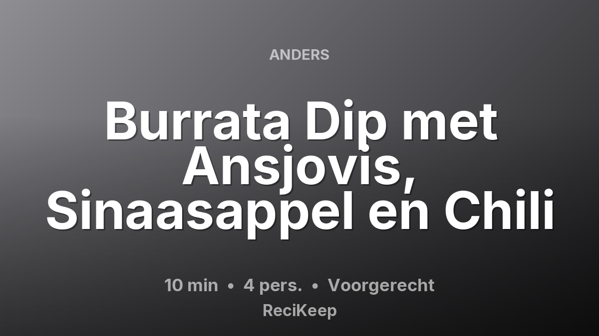 Receptkaart Burrata Dip met Ansjovis, Sinaasappel en Chili – Voorgerecht