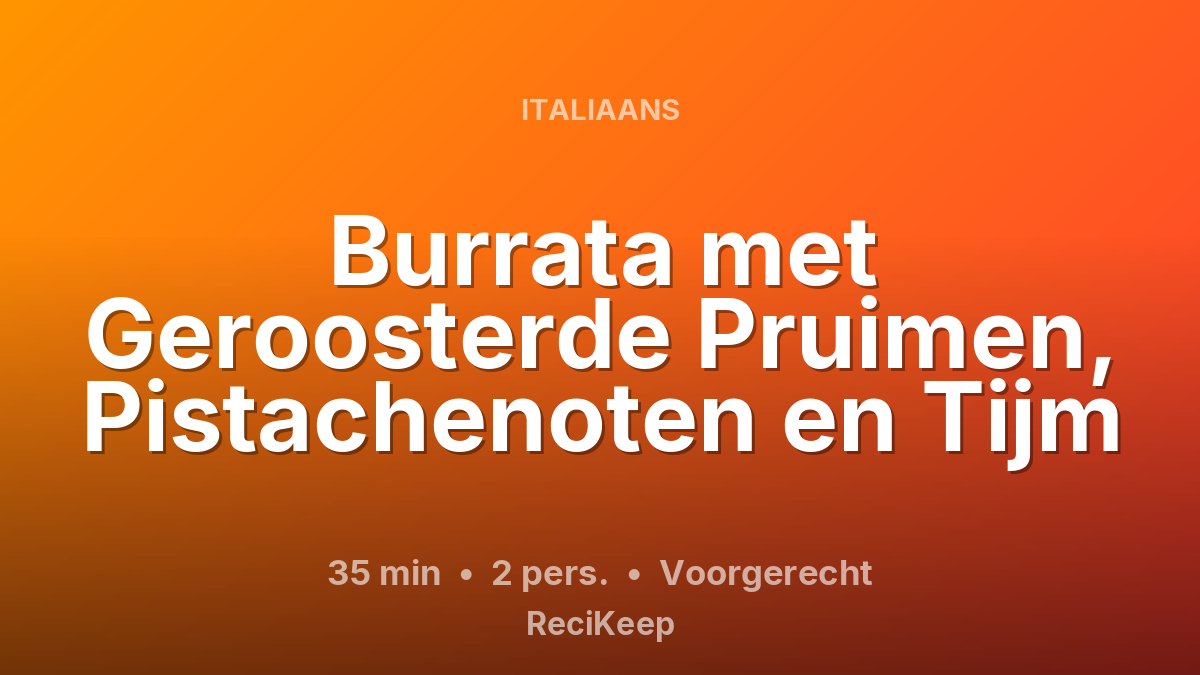 Receptkaart Burrata met Geroosterde Pruimen, Pistachenoten en Tijm – Voorgerecht