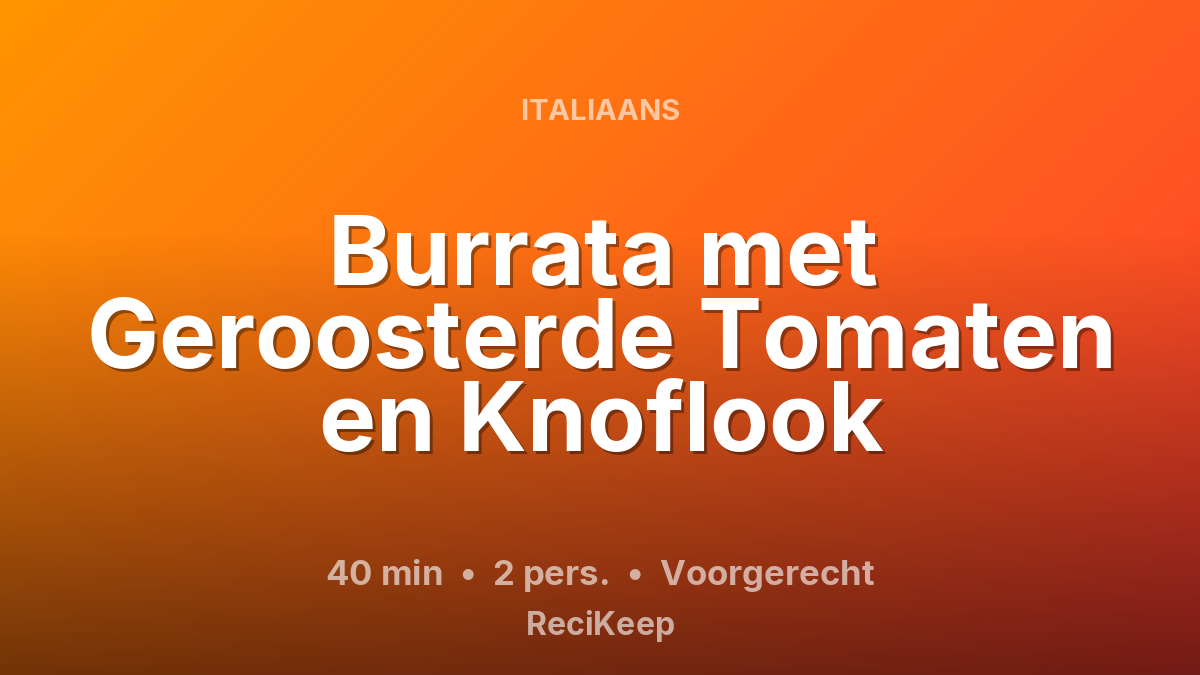 Receptkaart Burrata met Geroosterde Tomaten en Knoflook – Voorgerecht