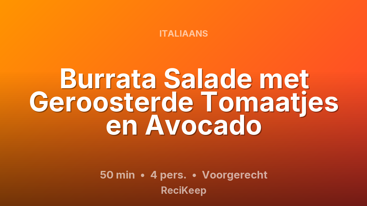 Receptkaart Burrata Salade met Geroosterde Tomaatjes en Avocado – Voorgerecht