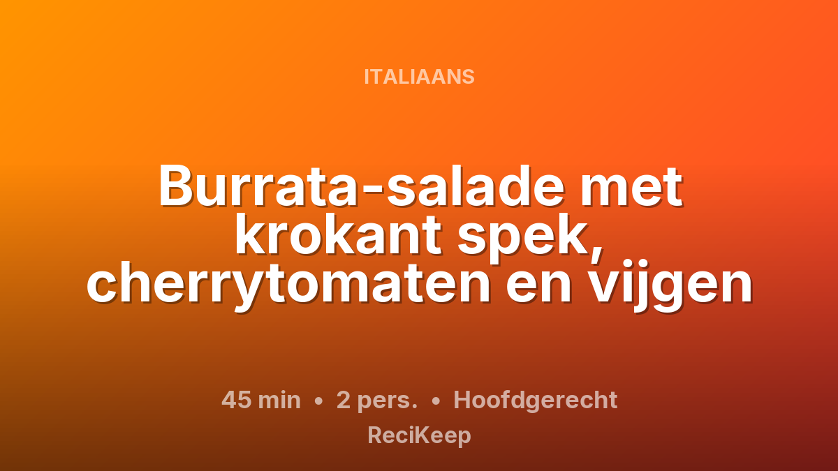 Receptkaart Burrata-salade met krokant spek, cherrytomaten en vijgen – Hoofdgerecht
