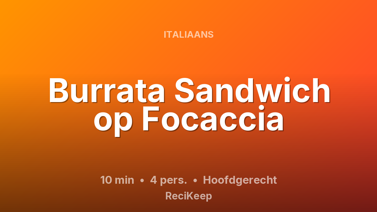 Receptkaart Burrata Sandwich op Focaccia – Hoofdgerecht