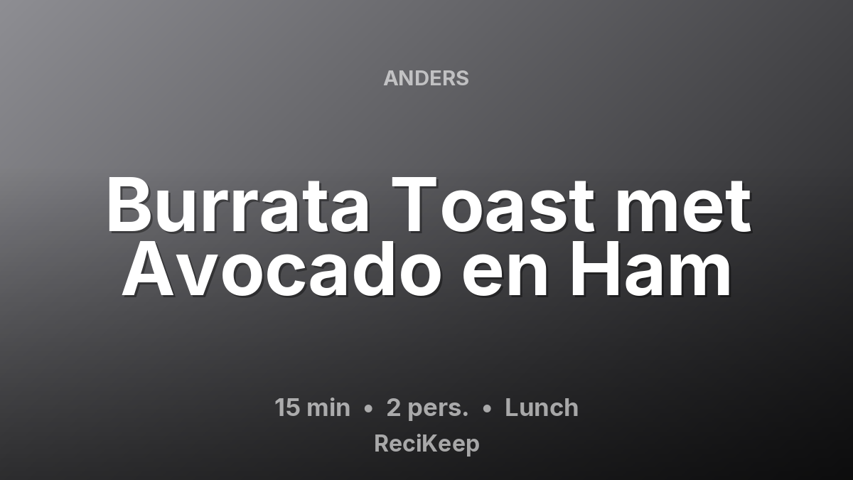 Receptkaart Burrata Toast met Avocado en Ham – Lunch