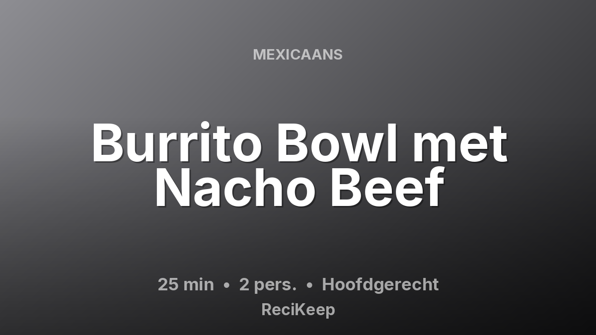 Receptkaart Burrito Bowl met Nacho Beef – Hoofdgerecht