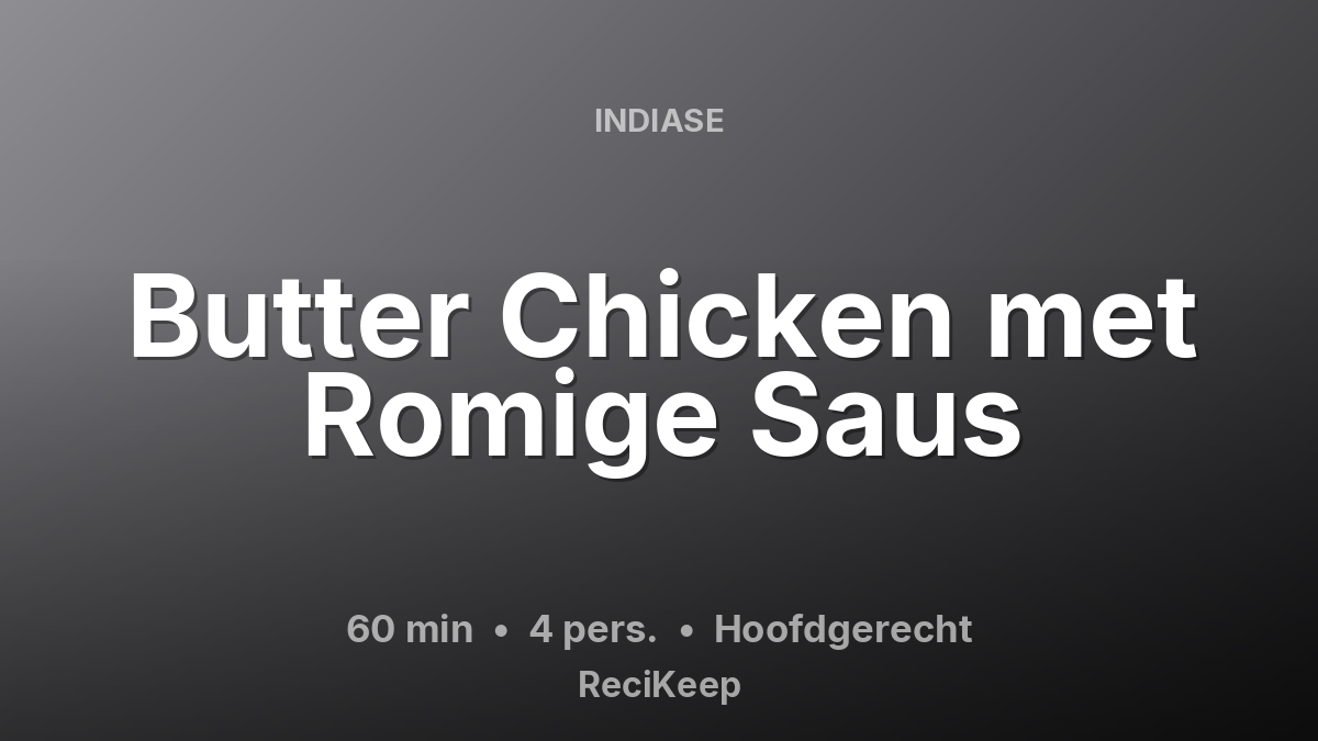 Receptkaart Butter Chicken met Romige Saus – Hoofdgerecht