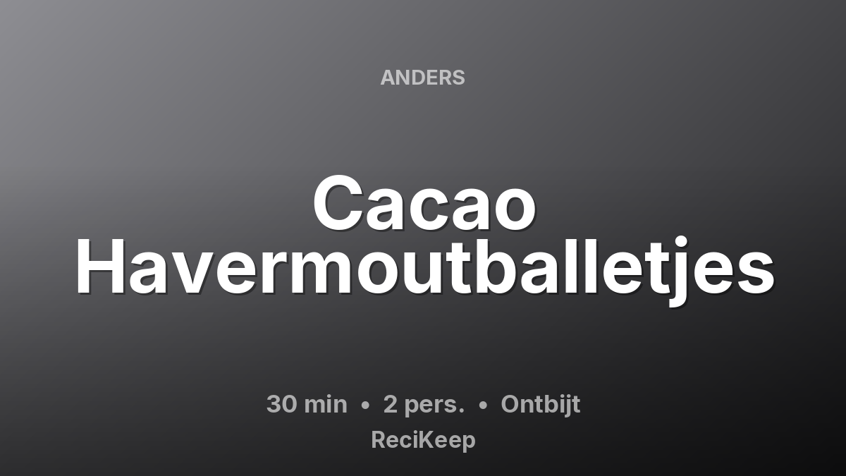 Receptkaart Cacao Havermoutballetjes – Ontbijt