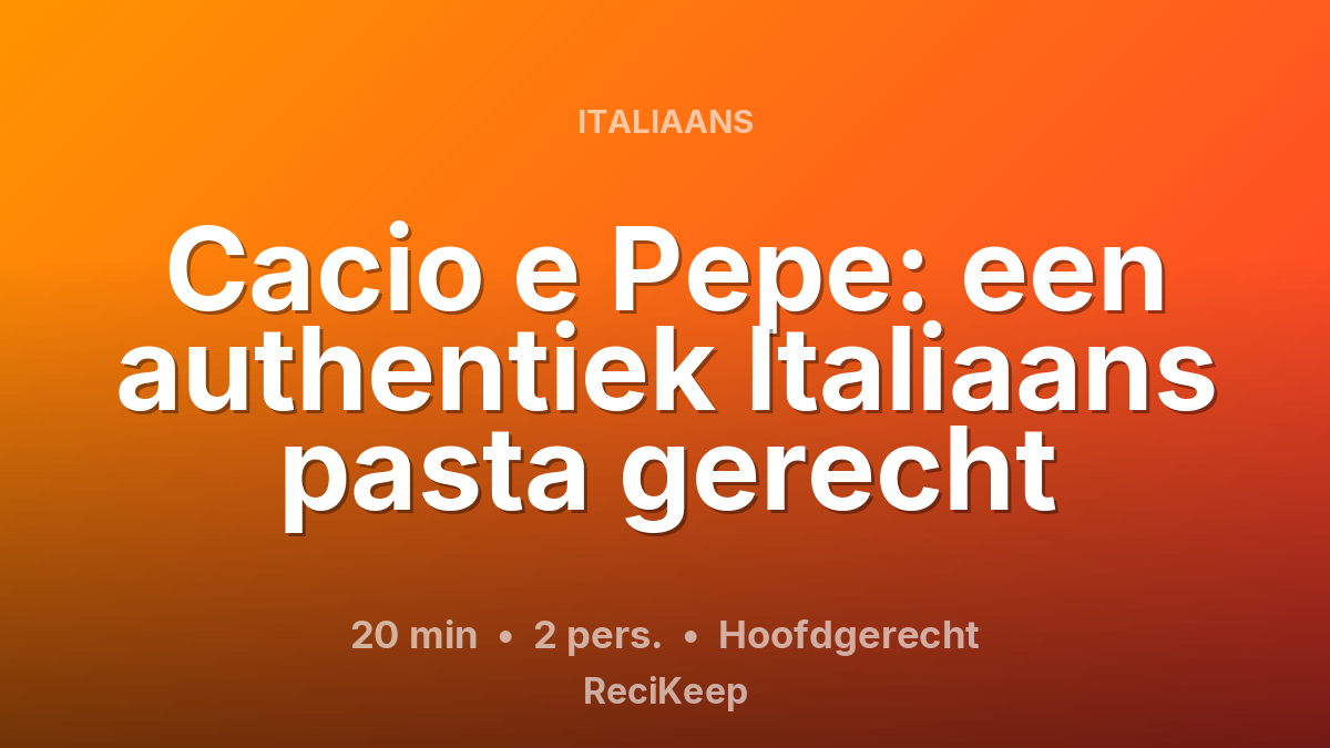Receptkaart Cacio e Pepe: een authentiek Italiaans pasta gerecht – Hoofdgerecht
