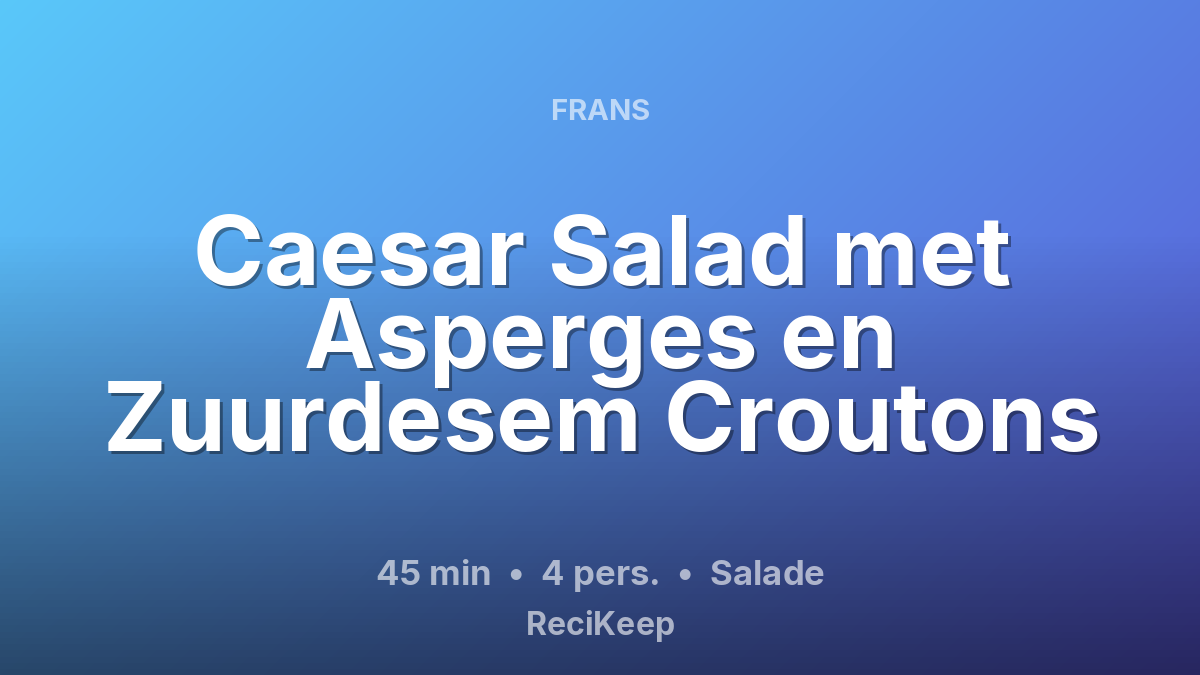 Receptkaart Caesar Salad met Asperges en Zuurdesem Croutons – Salade