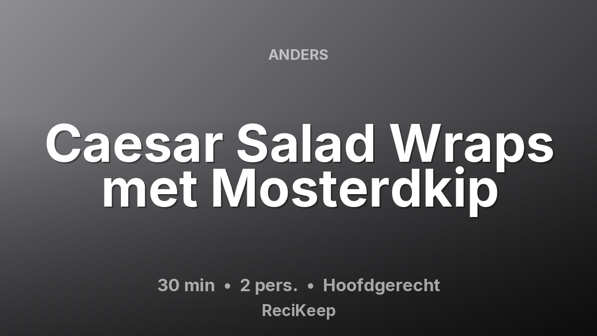 Receptkaart Caesar Salad Wraps met Mosterdkip – Hoofdgerecht
