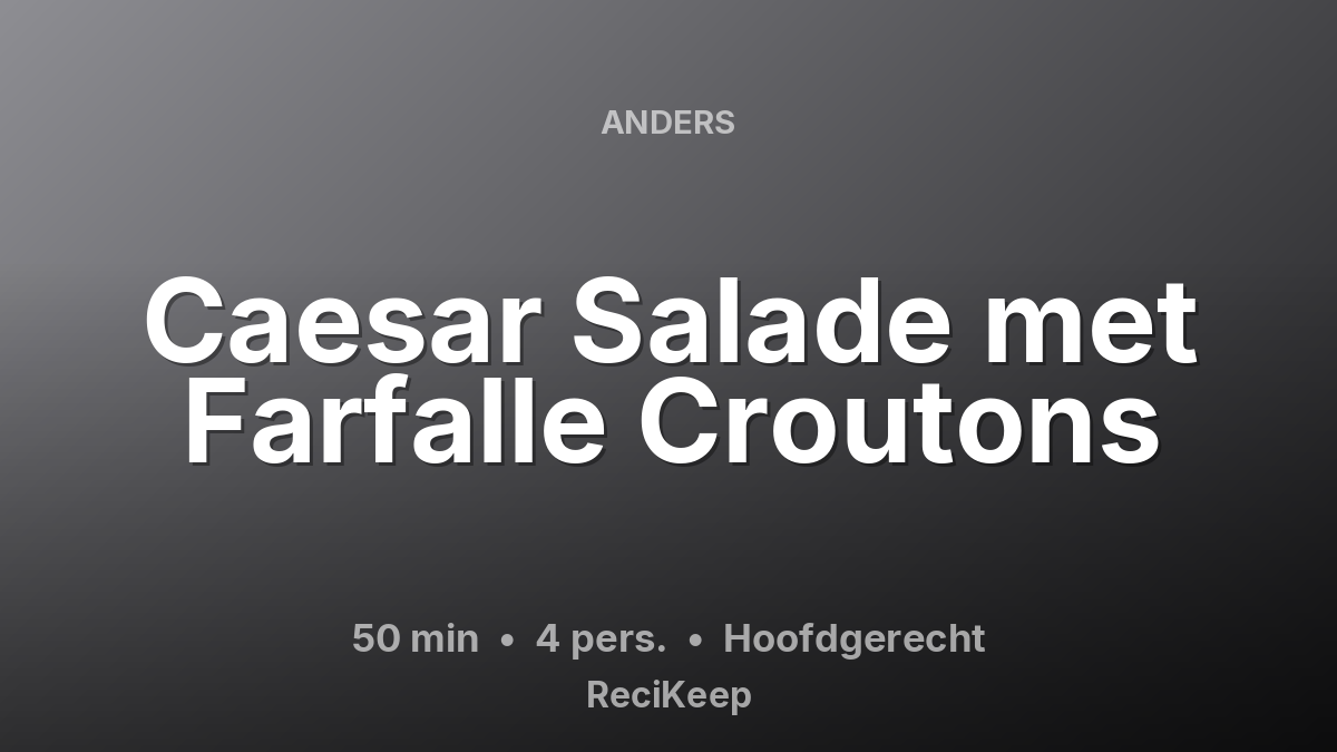 Receptkaart Caesar Salade met Farfalle Croutons – Hoofdgerecht