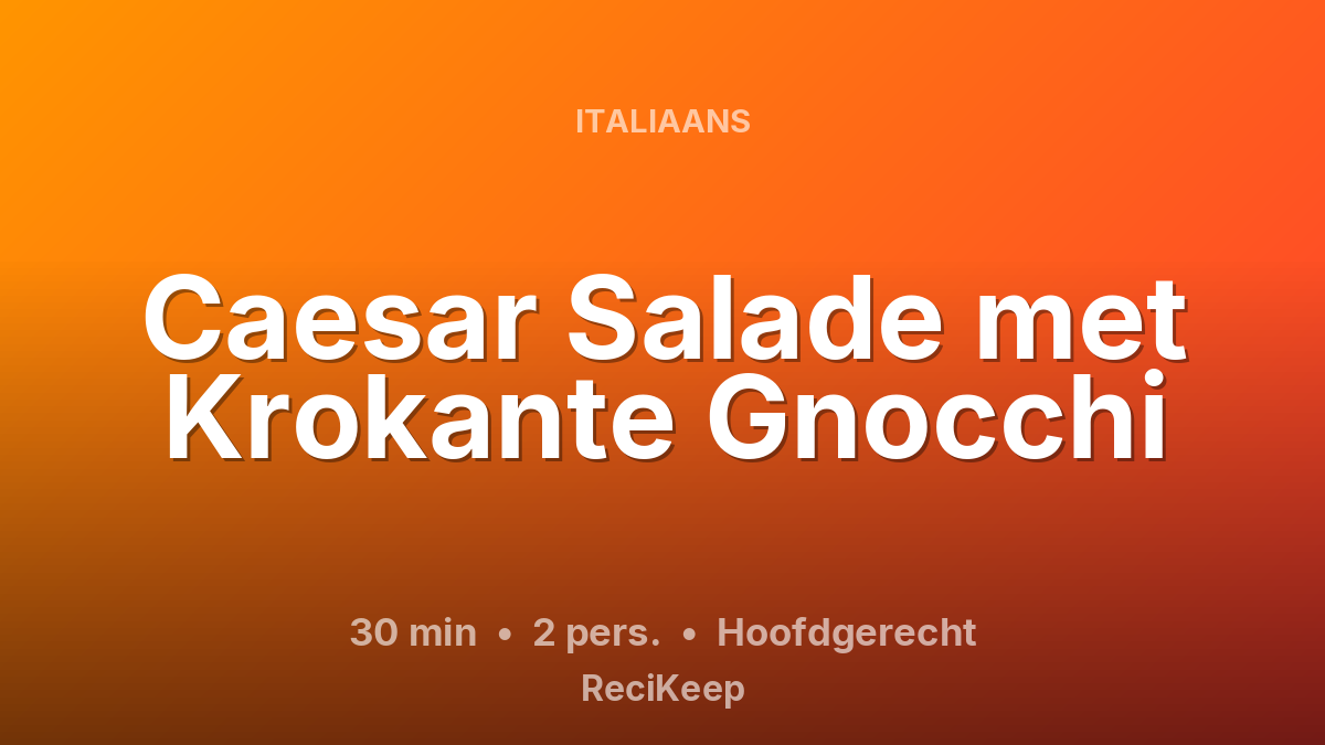 Receptkaart Caesar Salade met Krokante Gnocchi – Hoofdgerecht