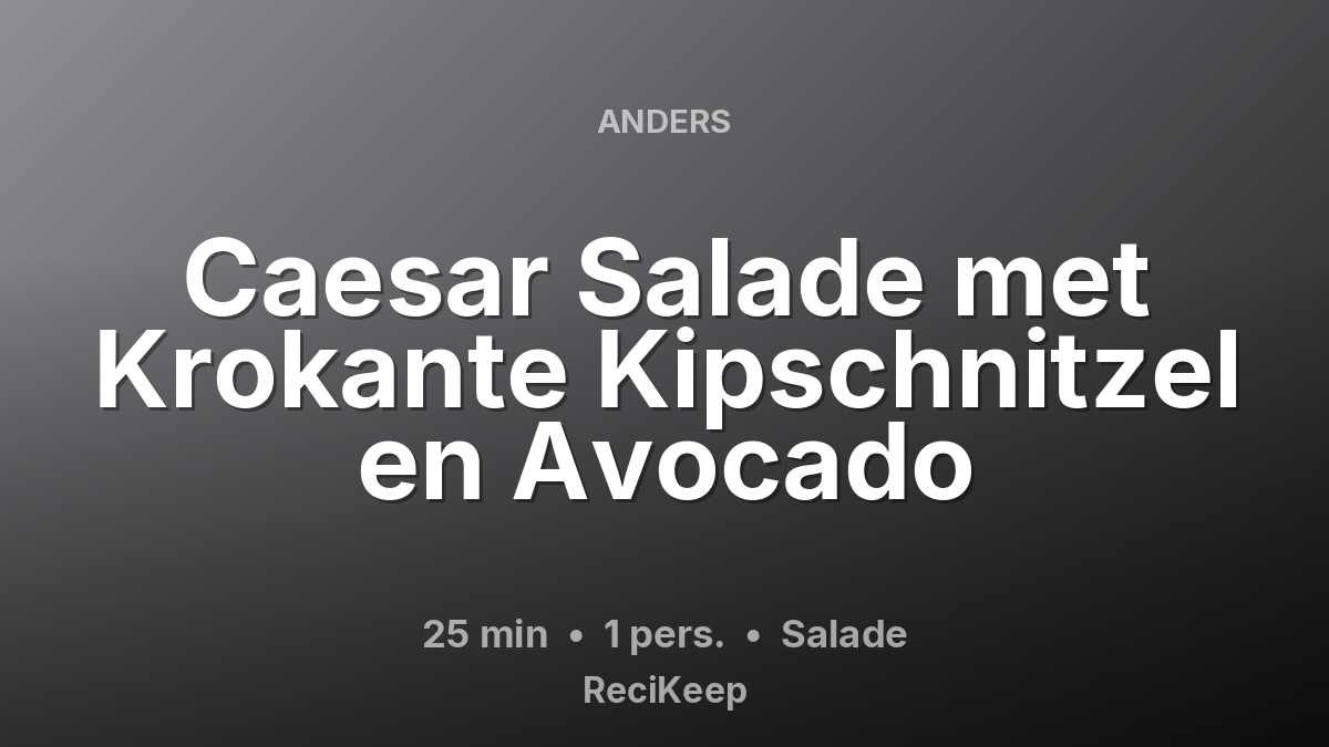 Receptkaart Caesar Salade met Krokante Kipschnitzel en Avocado – Salade