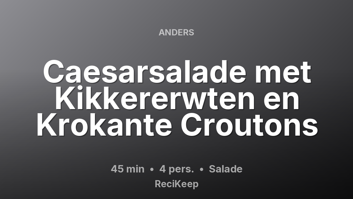 Receptkaart Caesarsalade met Kikkererwten en Krokante Croutons – Salade