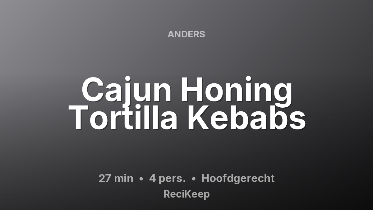 Receptkaart Cajun Honing Tortilla Kebabs – Hoofdgerecht