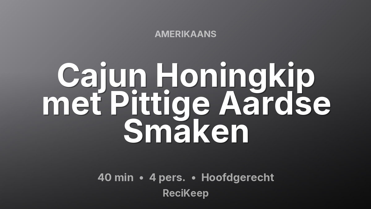 Receptkaart Cajun Honingkip met Pittige Aardse Smaken – Hoofdgerecht