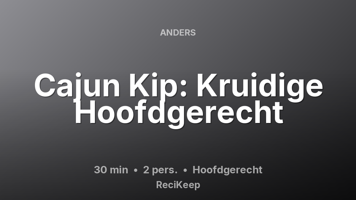 Receptkaart Cajun Kip: Kruidige Hoofdgerecht – Hoofdgerecht