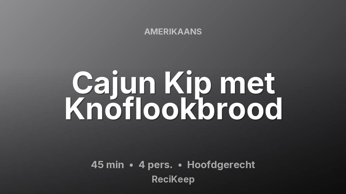Receptkaart Cajun Kip met Knoflookbrood – Hoofdgerecht