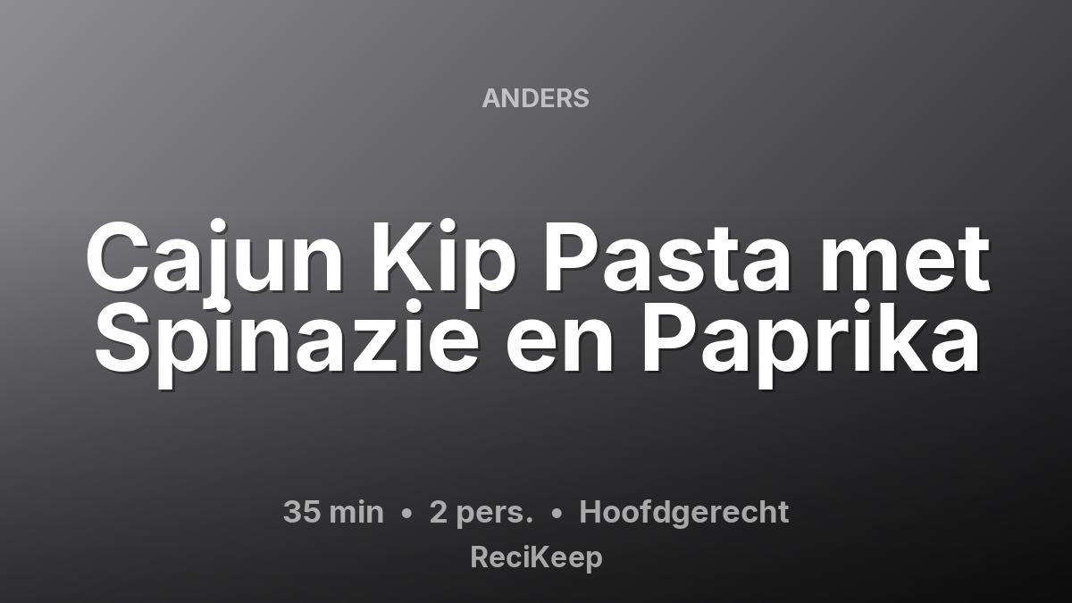 Receptkaart Cajun Kip Pasta met Spinazie en Paprika – Hoofdgerecht