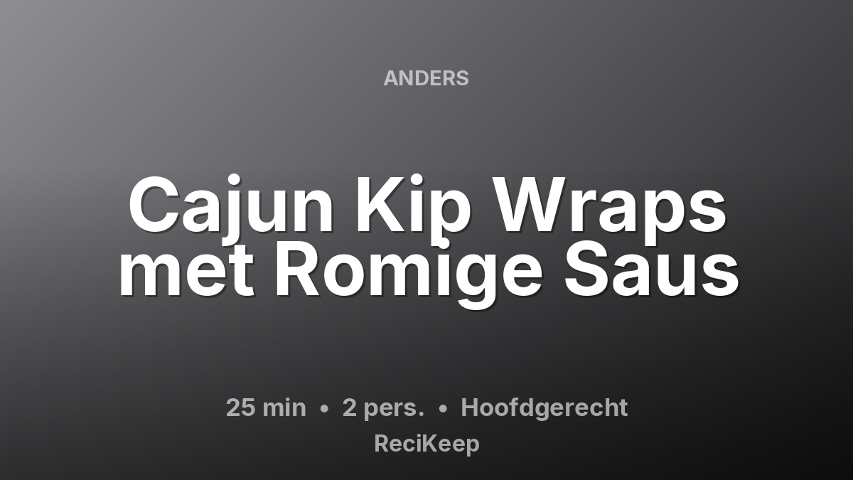 Receptkaart Cajun Kip Wraps met Romige Saus – Hoofdgerecht