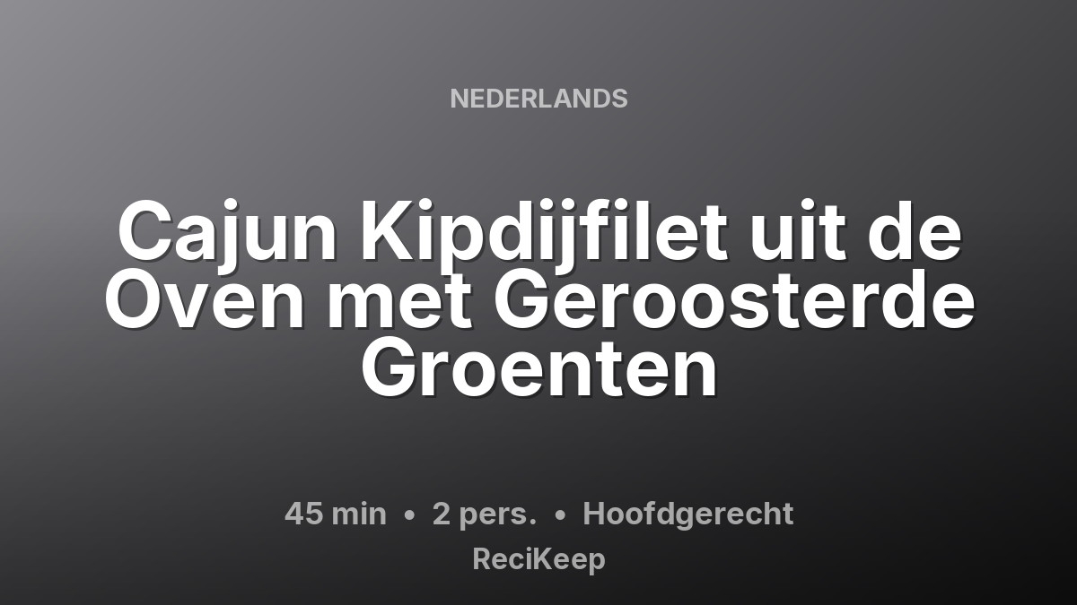 Receptkaart Cajun Kipdijfilet uit de Oven met Geroosterde Groenten – Hoofdgerecht
