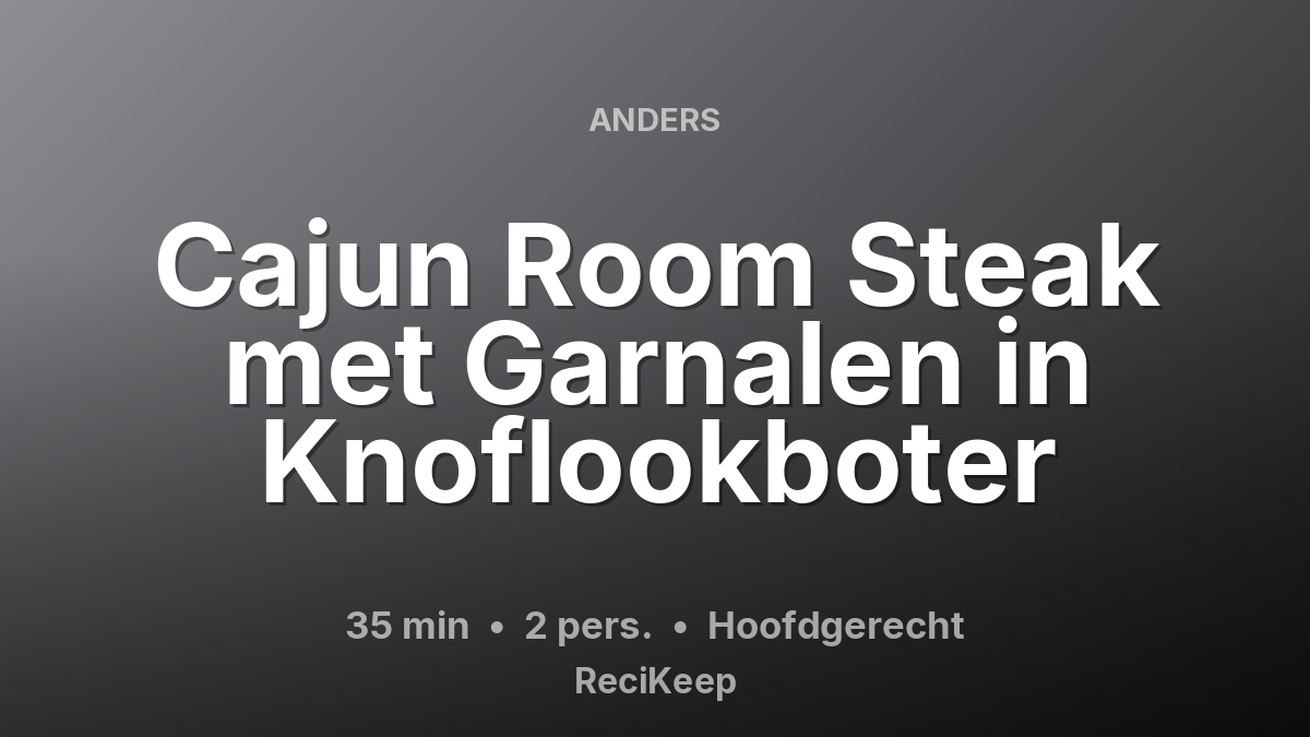 Receptkaart Cajun Room Steak met Garnalen in Knoflookboter – Hoofdgerecht