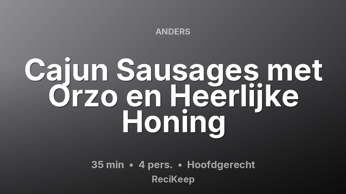Receptkaart Cajun Sausages met Orzo en Heerlijke Honing – Hoofdgerecht