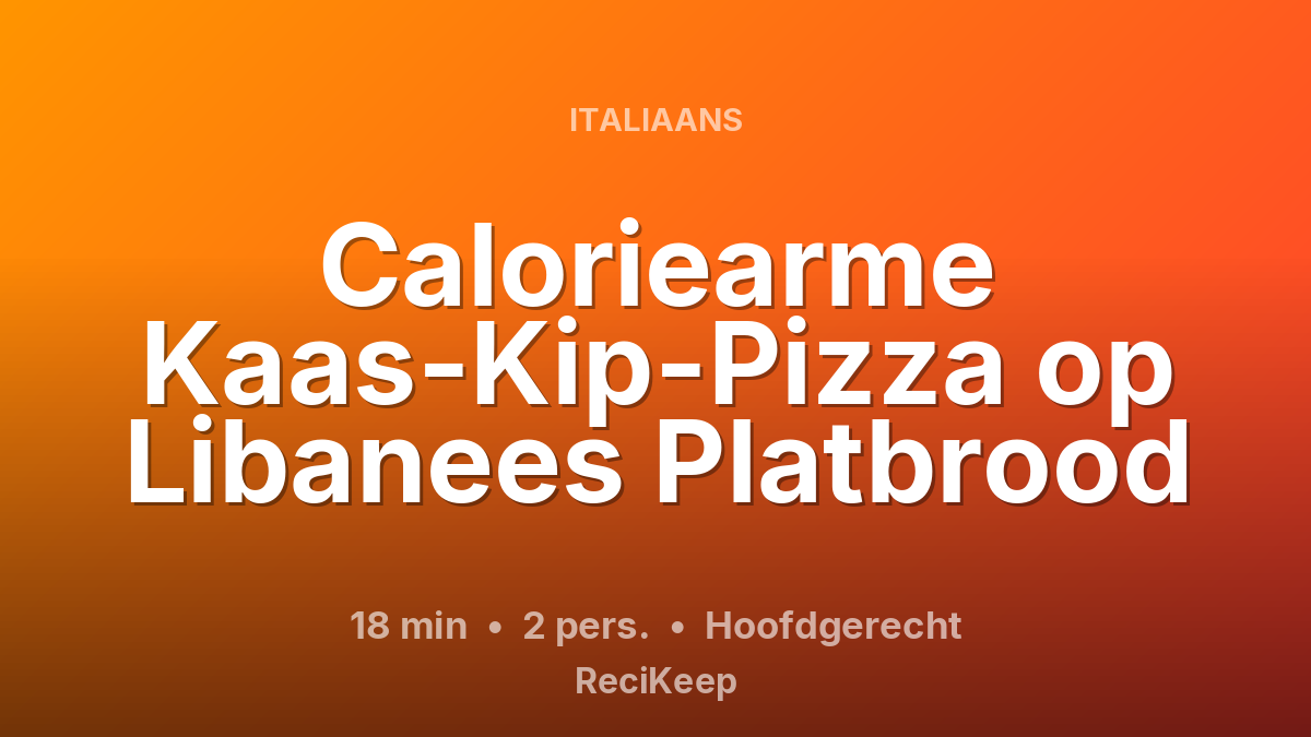 Receptkaart Caloriearme Kaas-Kip-Pizza op Libanees Platbrood – Hoofdgerecht