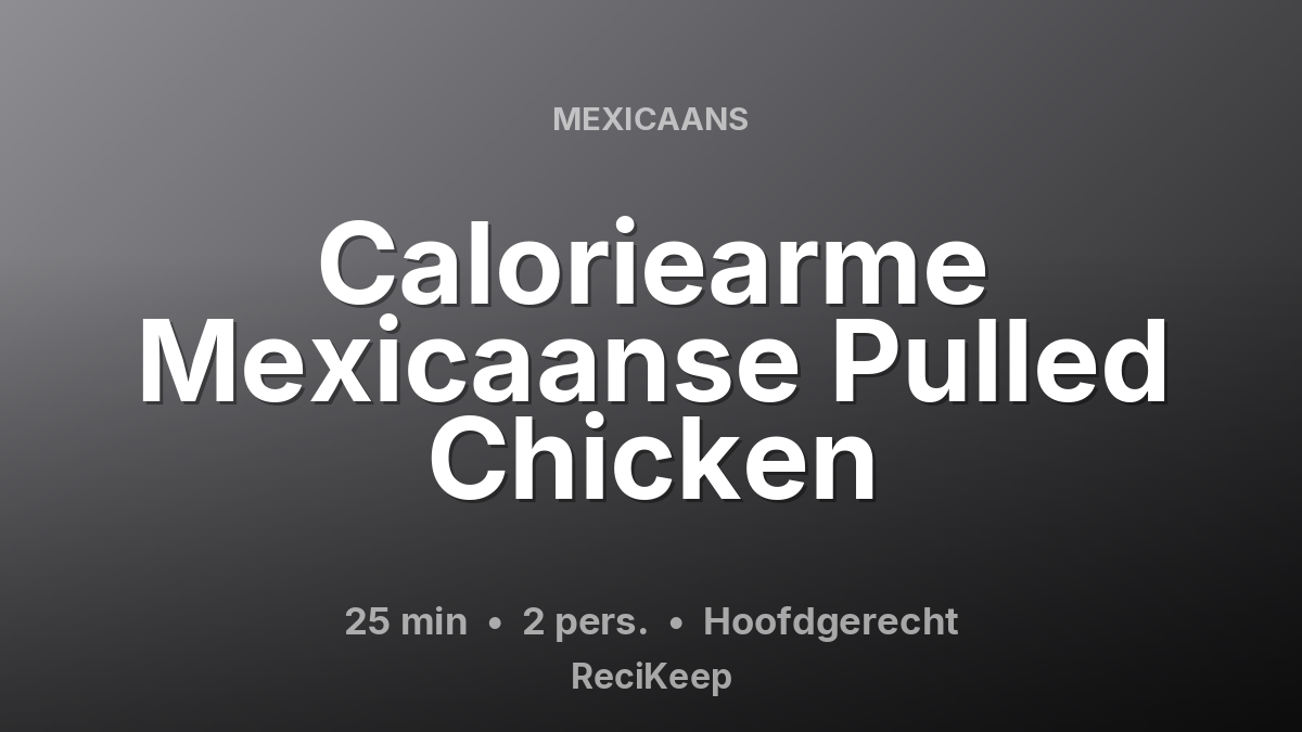 Receptkaart Caloriearme Mexicaanse Pulled Chicken – Hoofdgerecht