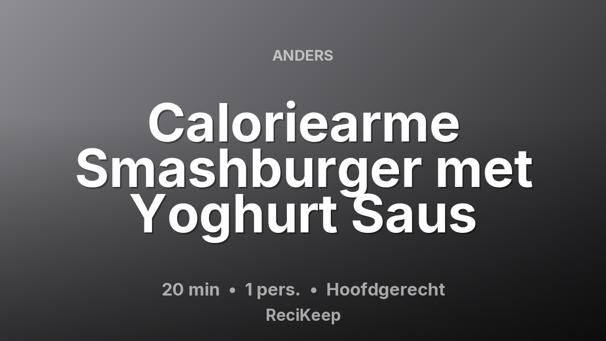 Receptkaart Caloriearme Smashburger met Yoghurt Saus – Hoofdgerecht