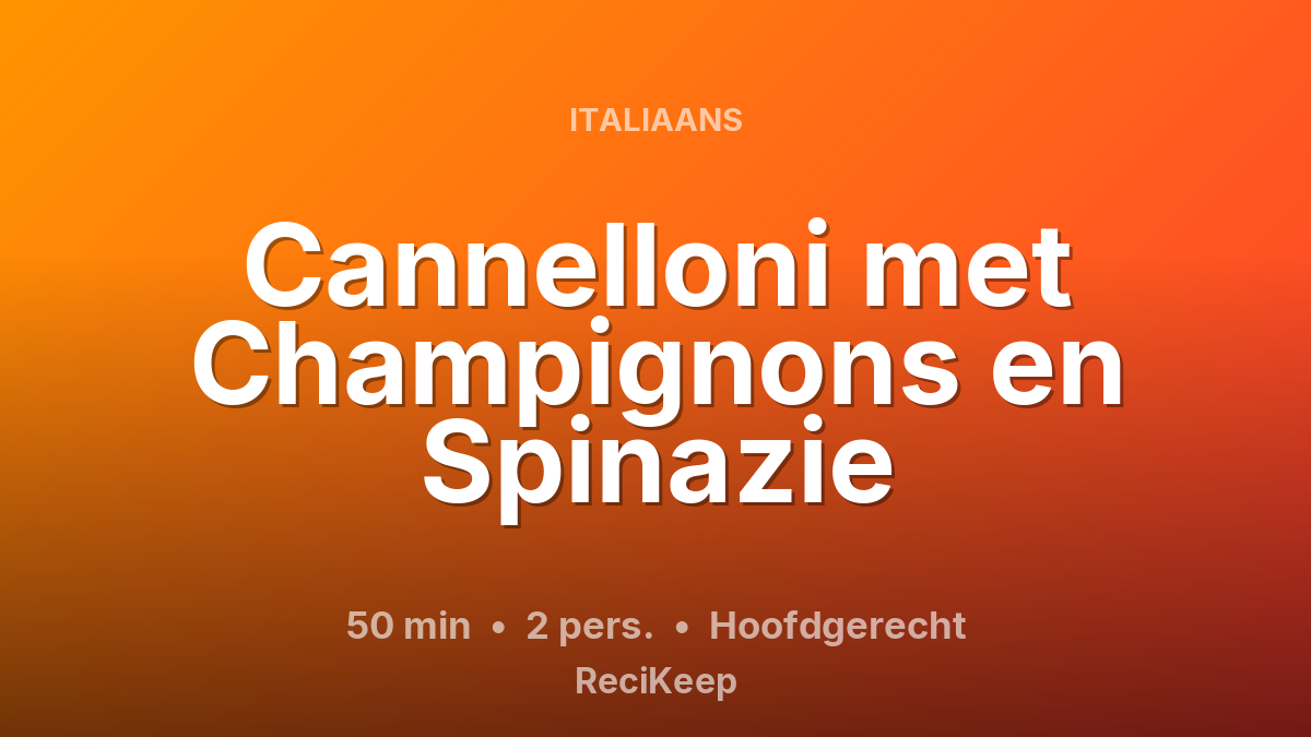 Receptkaart Cannelloni met Champignons en Spinazie – Hoofdgerecht