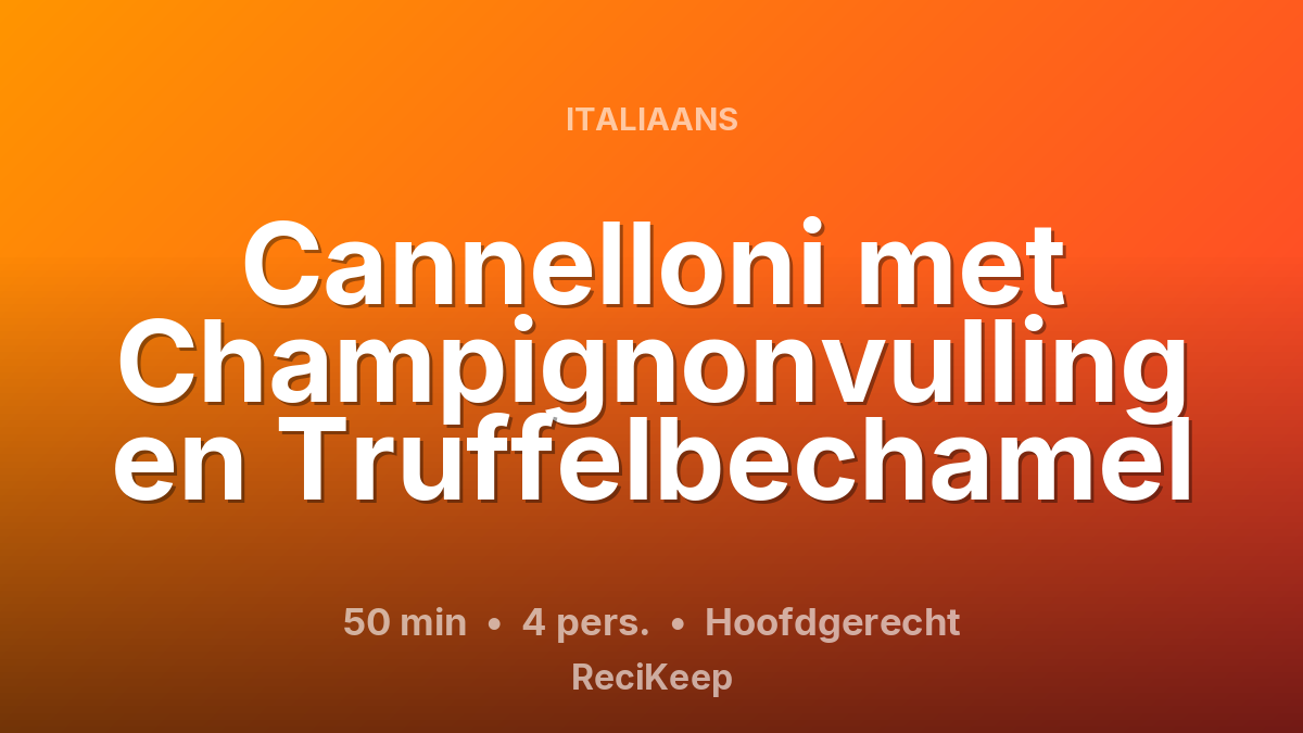 Receptkaart Cannelloni met Champignonvulling en Truffelbechamel – Hoofdgerecht