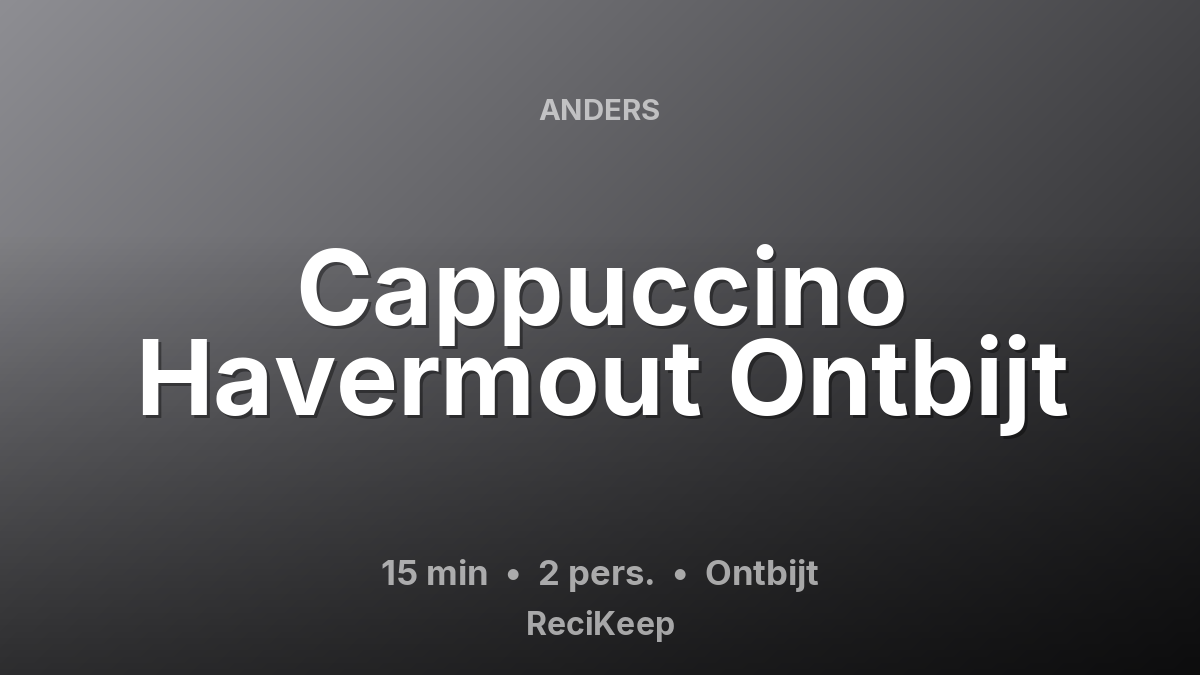 Receptkaart Cappuccino Havermout Ontbijt – Ontbijt