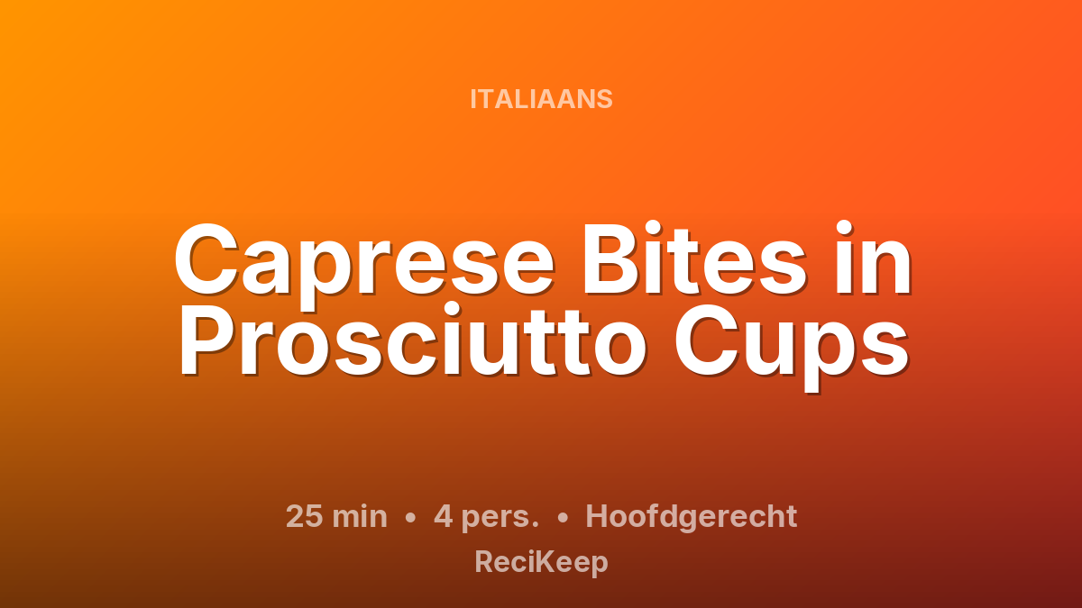 Receptkaart Caprese Bites in Prosciutto Cups – Hoofdgerecht